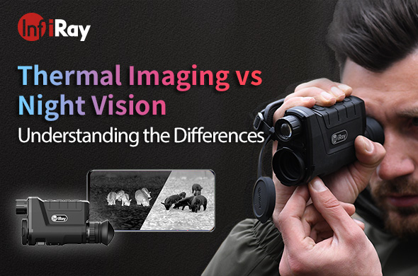 Thermal Imaging Vs Night Vision Understanding The Differences